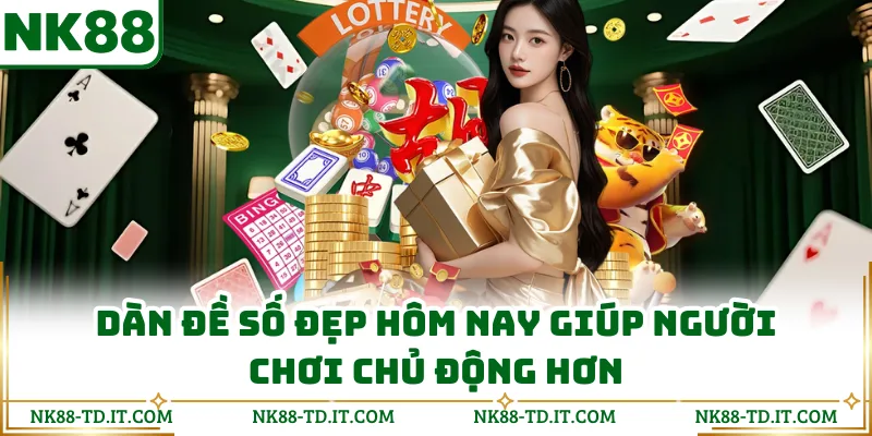 Dàn Đề Số Đẹp Hôm Nay Giúp Người Chơi Chủ Động Hơn