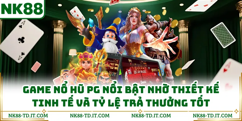 Game Nổ Hũ PG Nổi Bật Nhờ Thiết Kế Tinh Tế Và Tỷ Lệ Trả Thưởng Tốt