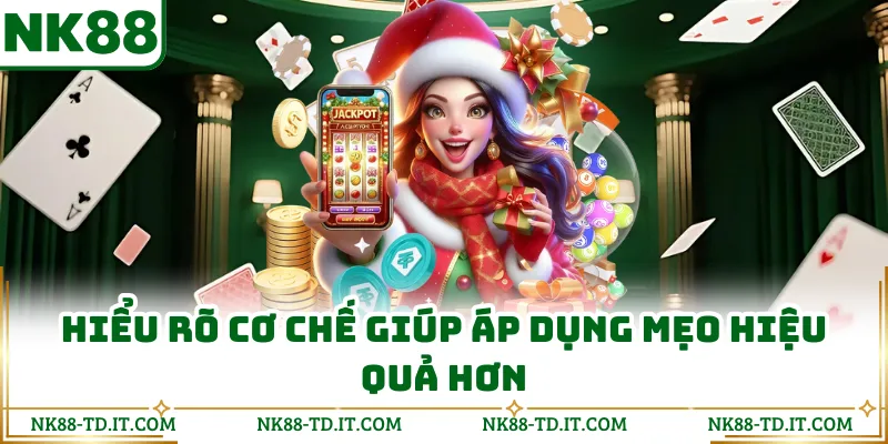 Hiểu Rõ Cơ Chế Giúp Áp Dụng Mẹo Hiệu Quả Hơn