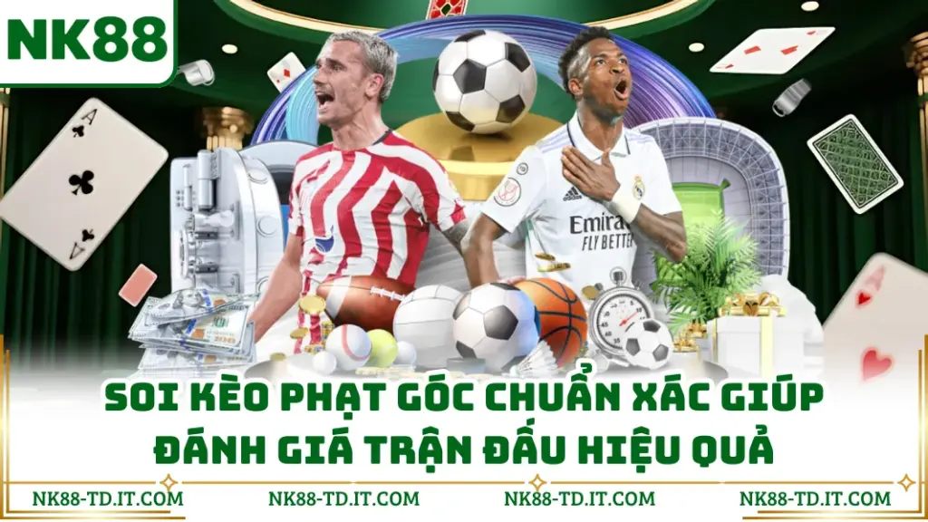 Soi Kèo Phạt Góc Chuẩn Xác Giúp Đánh Giá Trận Đấu Hiệu Quả